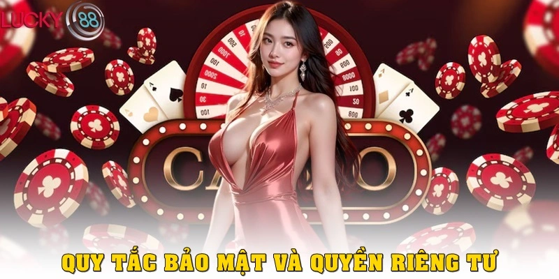 Quy tắc bảo mật và quyền riêng tư Lucky88